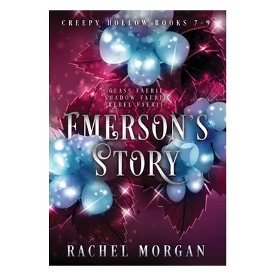 "Emerson's Story (Creepy Hollow Books 7, 8 & 9)" - "" ("Morgan Rachel")(Pevná vazba)