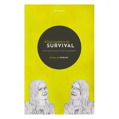 "What Matters in Survival: Personal Identity and Other Possibilities" - "" ("Ehring Douglas")(Pe