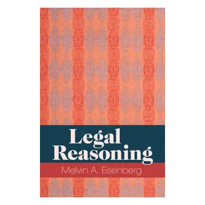 "Legal Reasoning" - "" ("Eisenberg Melvin A.")(Paperback)