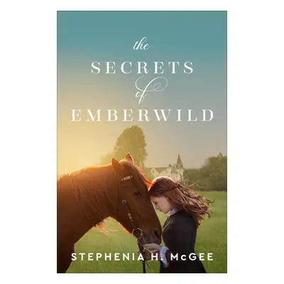 "Secrets of Emberwild" - "" ("McGee Stephenia H.")(Pevná vazba)