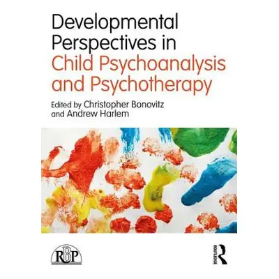 "Developmental Perspectives in Child Psychoanalysis and Psychotherapy" - "" ("Bonovitz Christoph