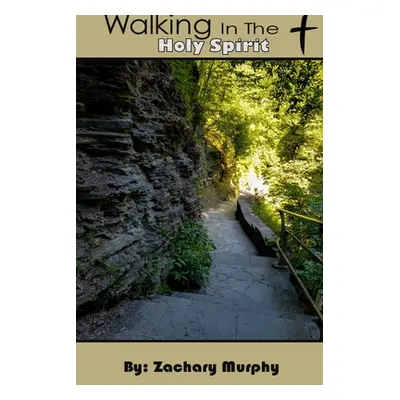 "Walking in the Holy Spirit" - "" ("Murphy Zachary")(Paperback)