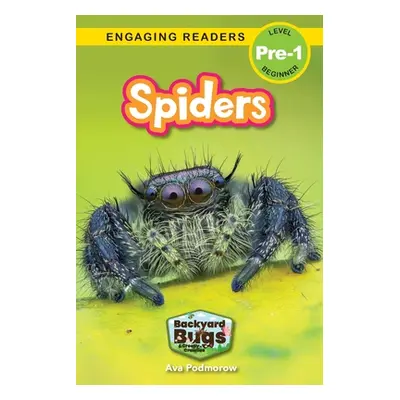 "Spiders: Backyard Bugs and Creepy-Crawlies (Engaging Readers, Level Pre-1)" - "" ("Podmorow Ava