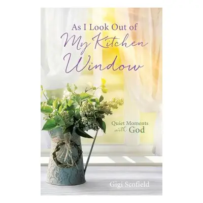 "As I Look Out of My Kitchen Window" - "" ("Scofield Gigi")(Paperback)