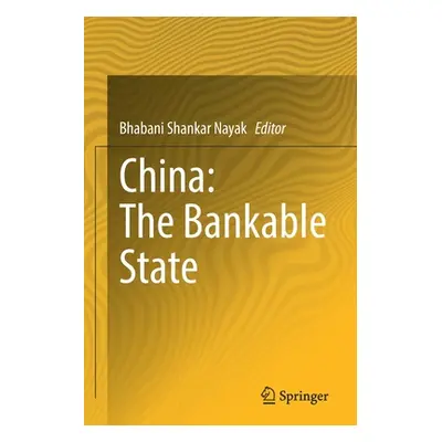 "China: The Bankable State" - "" ("Shankar Nayak Bhabani")(Paperback)