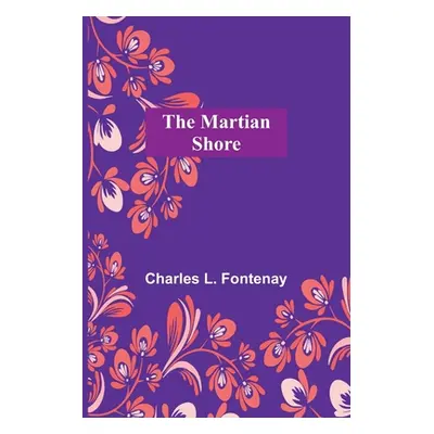 "The Martian Shore" - "" ("L. Fontenay Charles")(Paperback)