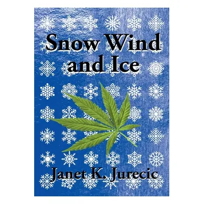 "Snow Wind and Ice" - "" ("Jurecic Janet K.")(Paperback)