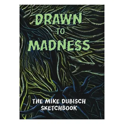 "Drawn to Madness, The Mike Dubisch Sketchbook" - "" ("Dubisch Mike")(Pevná vazba)