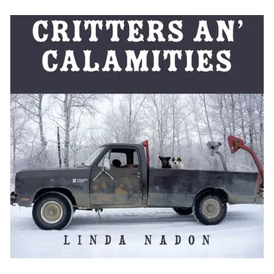 "Critters An' Calamities" - "" ("Nadon Linda")(Paperback)