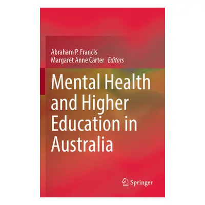 "Mental Health and Higher Education in Australia" - "" ("Francis Abraham P.")(Paperback)