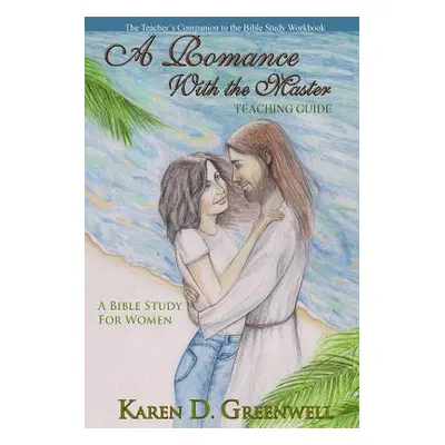 "A Romance With the Master: Teaching Guide" - "" ("Greenwell Karen D.")(Paperback)