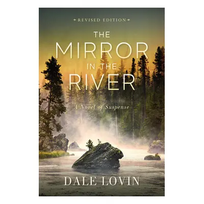 "The Mirror in the River: A Novel of Suspense" - "" ("Lovin Dale")(Paperback)