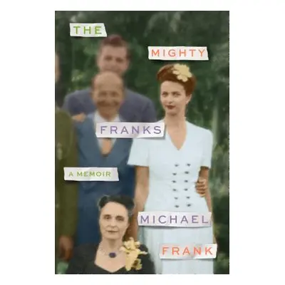 "The Mighty Franks: A Memoir" - "" ("Frank Michael")(Paperback)