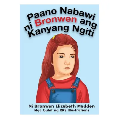 "Paano Nabawi ni Bronwen ang Kanyang Ngiti" - "" ("Madden Bronwen Elizabeth")(Pevná vazba)