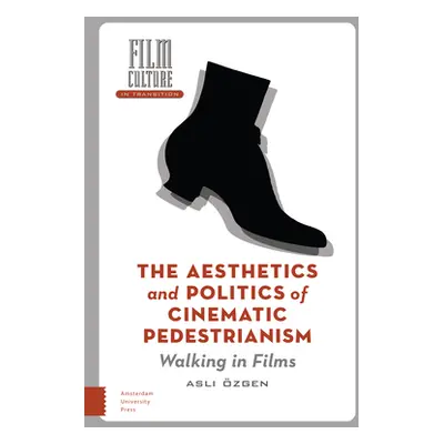 "The Aesthetics and Politics of Cinematic Pedestrianism: Walking in Films" - "" ("zgen Asli")(Pe