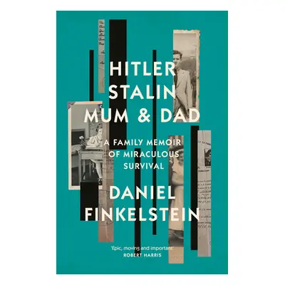 "Hitler, Stalin, Mum and Dad" - "A Family Memoir of Miraculous Survival" ("Finkelstein Daniel")(