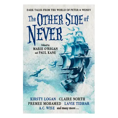 "The Other Side of Never: Dark Tales from the World of Peter & Wendy" - "" ("Kane Paul")(Paperba