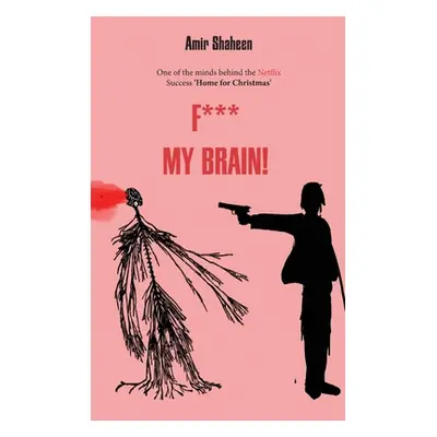 "F*** My Brain!" - "" ("Shaheen Amir")(Paperback)