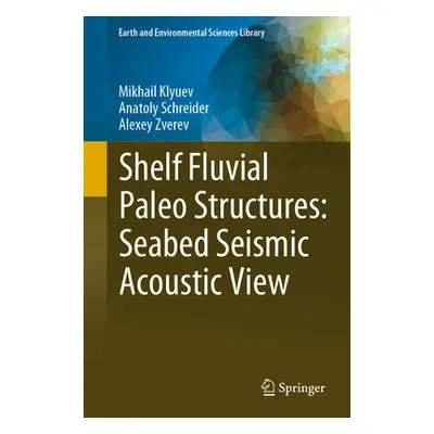 "Shelf Fluvial Paleo Structures: Seabed Seismic Acoustic View" - "" ("Klyuev Mikhail")(Pevná vaz