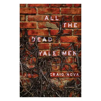 "All The Dead Yale Men" - "A Novel" ("Nova Craig")(Pevná vazba)