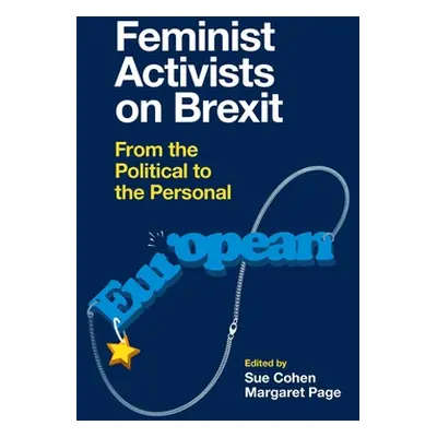 "Feminist Activists on Brexit: From the Political to the Personal" - "" ("Cohen Sue")(Pevná vazb