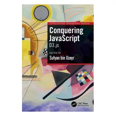 "Conquering JavaScript: D3.Js" - "" ("Bin Uzayr Sufyan")(Paperback)