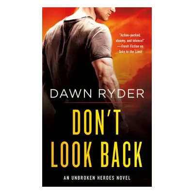 "Don't Look Back: An Unbroken Heroes Novel" - "" ("Ryder Dawn")(Mass Market Paperbound)