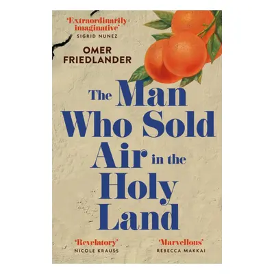 "Man Who Sold Air in the Holy Land" - "SHORTLISTED FOR THE WINGATE PRIZE" ("Friedlander Omer")(P