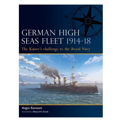 "German High Seas Fleet 1914-18: The Kaiser's Challenge to the Royal Navy" - "" ("Konstam Angus"