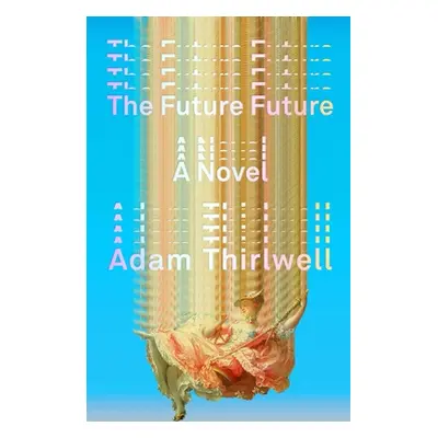 "The Future Future" - "" ("Thirlwell Adam")(Pevná vazba)