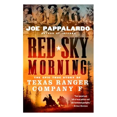 "Red Sky Morning: The Epic True Story of Texas Ranger Company F" - "" ("Pappalardo Joe")(Paperba