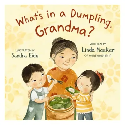 "What's in a Dumpling, Grandma?" - "" ("Meeker Linda")(Pevná vazba)