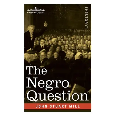 "The Negro Question" - "" ("Mill John Stuart")(Paperback)