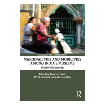 "Marginalities and Mobilities Among India's Muslims: Elusive Citizenship" - "" ("Fazal Tanweer")