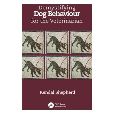 "Demystifying Dog Behaviour for the Veterinarian" - "" ("Shepherd Kendal")(Paperback)