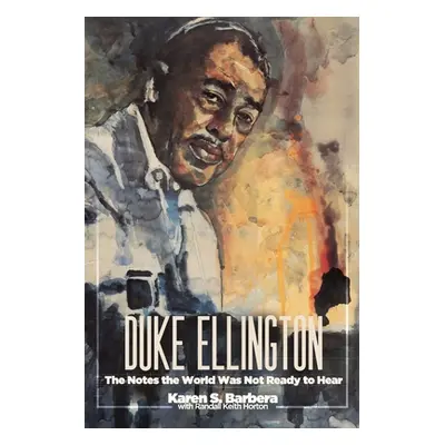 "Duke Ellington: The Notes the World Was Not Ready to Hear: The Notes the World" - "" ("Barbera 