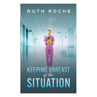 "Keeping Abreast of the Situation" - "" ("Roche Ruth")(Paperback)