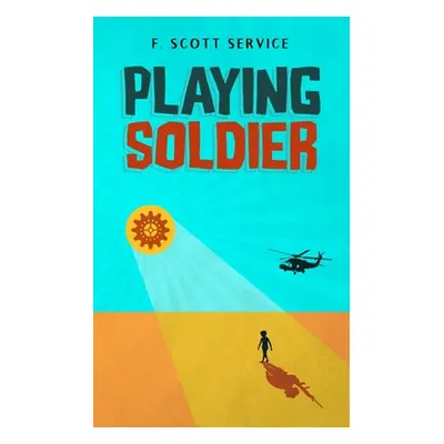 "Playing Soldier" - "" ("Service F. Scott")(Paperback)