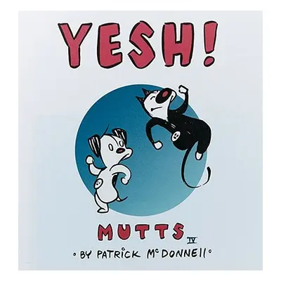 "Yesh!: Mutts IV" - "" ("McDonnell Patrick")(Paperback)