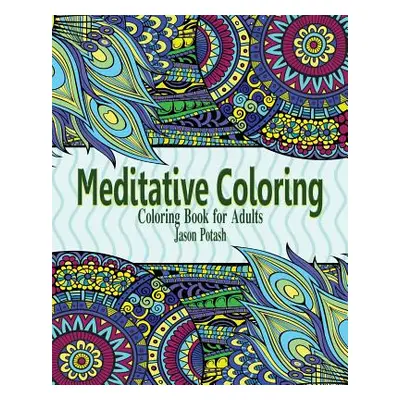 "Meditative Coloring Books for Adults" - "" ("Potash Jason")(Paperback)