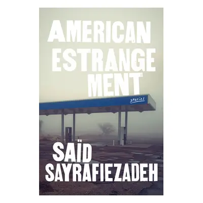 "American Estrangement: Stories" - "" ("Sayrafiezadeh Sad")(Pevná vazba)