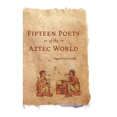 "Fifteen Poets of the Aztec World" - "" ("Leon-Portilla Miguel")(Paperback)