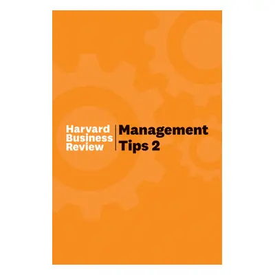 "Management Tips 2: From Harvard Business Review" - "" ("Review Harvard Business")(Pevná vazba)