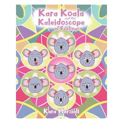 "Kara Koala and Her Kaleidoscope of Feelings" - "" ("Marziali Kara")(Paperback)