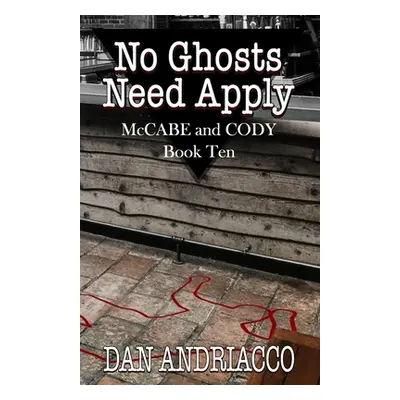 "No Ghosts Need Apply (McCabe and Cody Book 10)" - "" ("Andriacco Dan")(Paperback)