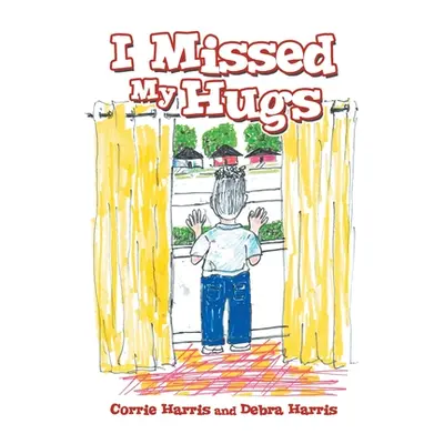 "I Missed My Hugs" - "" ("Harris Corrie")(Paperback)