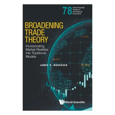 "Broadening Trade Theory: Incorporating Market Realities Into Traditional Models" - "" ("Markuse