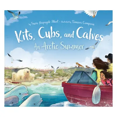 "Kits, Cubs, and Calves: An Arctic Summer" - "" ("Napayok-Short Suzie")(Pevná vazba)