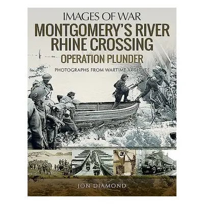 "Montgomery's Rhine River Crossing: Operation Plunder" - "" ("Diamond Jon")(Paperback)