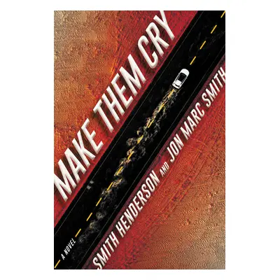 "Make Them Cry" - "" ("Henderson Smith")(Paperback)